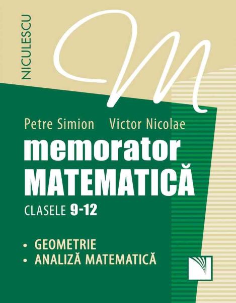 Cartea Memorator matematica cls 9-12: Geometrie, analiza de Petre Simion, Victor Nicolae