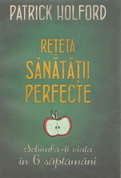 Cartea Reteta sanatatii perfecte - Patrick Holford de Patrick Holford
