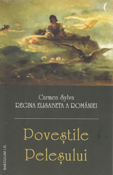 Cartea Povestile Pelesului - Carmen Sylva. Regina Elisabeta a Romaniei