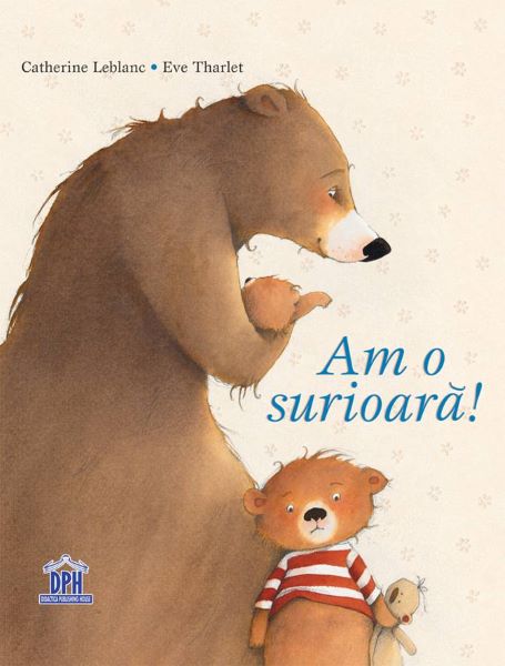 Cartea Am o surioara! - Catherine Leblanc, Eve Tharlet