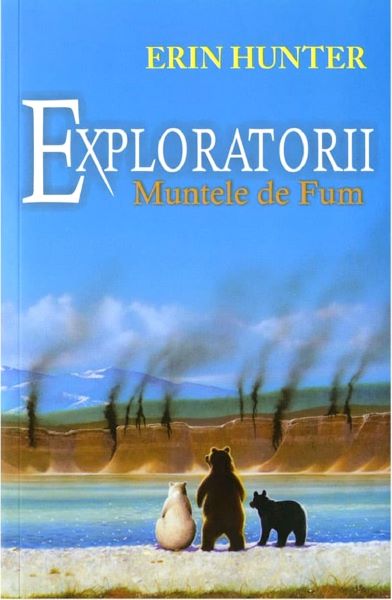 Cartea Exploratorii Vol.3: Muntele de fum - Erin Hunter