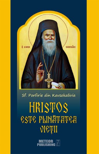 Cartea Hristos este plinatatea vietii - Sf. Porfirie din Kavsokalivia de Sfantul Porfirie Kavsokalyvitul