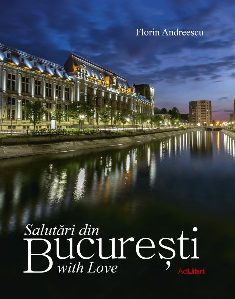 Cartea Salutari din Bucuresti with Love - Florin Andreescu