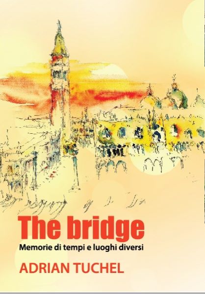 Cartea The bridge. Memorie di tempi e luoghi diversi de Adrian Tuchel