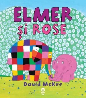 Cartea Elmer si Rose - David Mckee