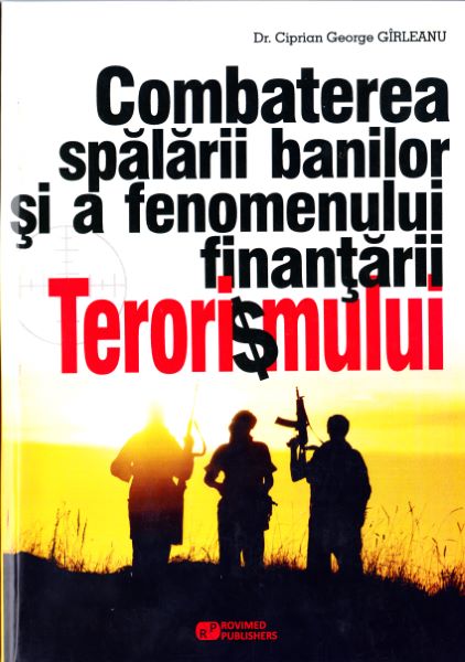 Cartea Combaterea spalarii banilor si a fenomenului finantarii terorismului de Ciprian George Girleanu