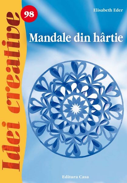 Cartea Idei creative 98 - Mandale din hartie de Elisabeth Eder