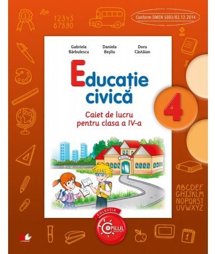 Cartea Educatie civica cls 4 caiet - Gabriela Barbulescu, Daniela Besliu