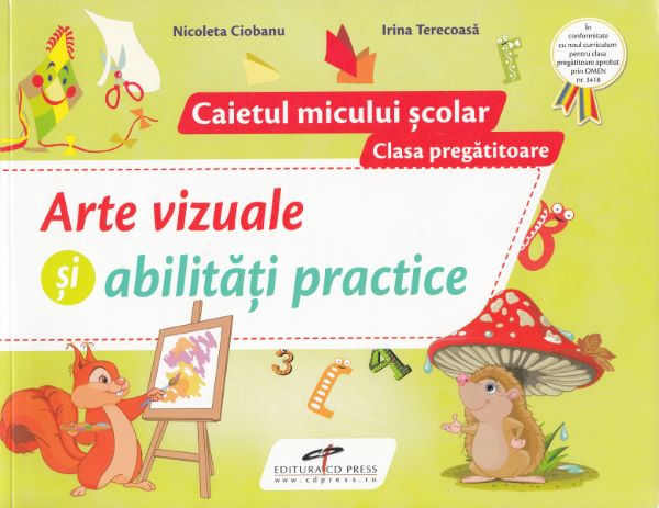 Cartea Arte vizuale si abilitati practice - Clasa pregatitoare - Caietul micului scolar de Nicoleta Ciobanu, Irina Terecoasa – Editura CD PRESS