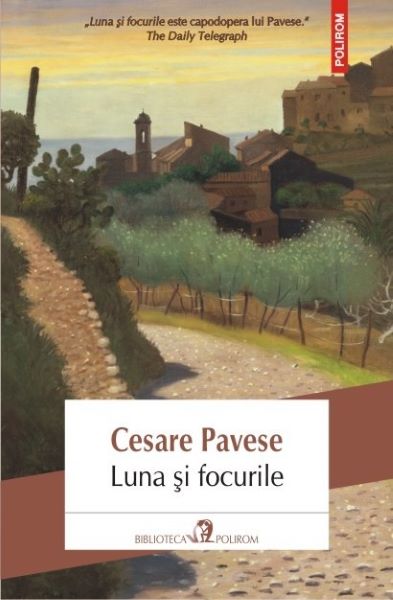 Cartea Luna si focurile - Cesare Pavese