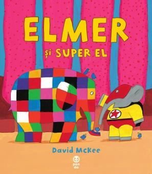 Cartea Elmer si Super El - David McKee