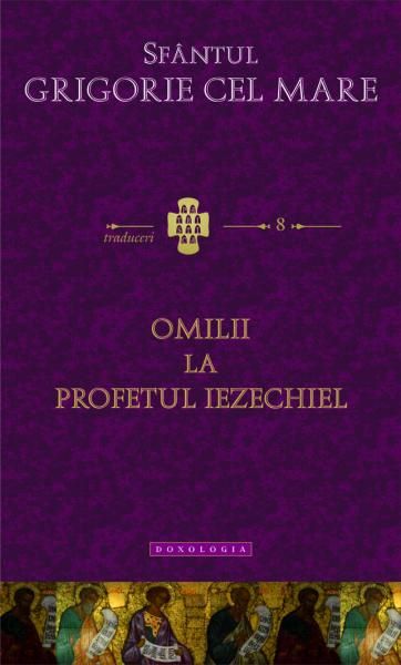 Cartea Omilii La Profetul Iezechiel - Sfantul Grigorie Cel Mare