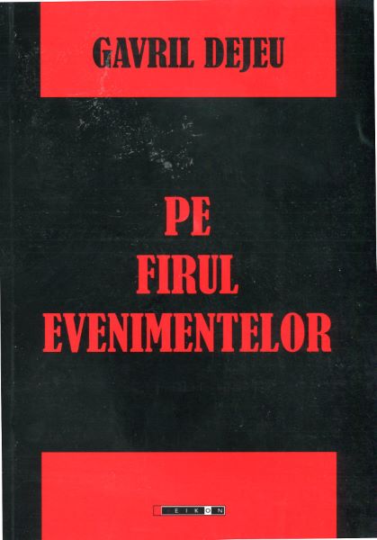 Cartea Pe Firul Evenimentelor - Gavrile Dejeu de Gavril Dejeu