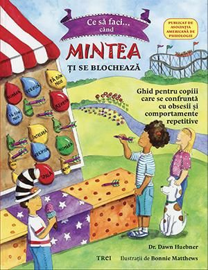 Cartea Ce sa faci... cand mintea ti se blocheaza de Dawn Huebner, Bonnie Matthews