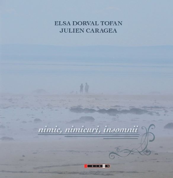Cartea Nimic, nimicuri, insomnii - Elsa Dorval Tofan, Julien Caragea
