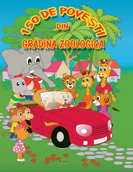 Cartea 150 de povesti din gradina zoologica de - – Editura AQUILA