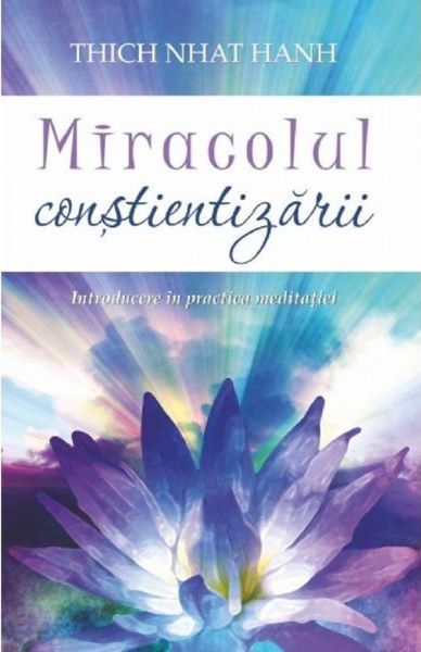 Cartea Miracolul constientizarii - Thich Nhat Hanh
