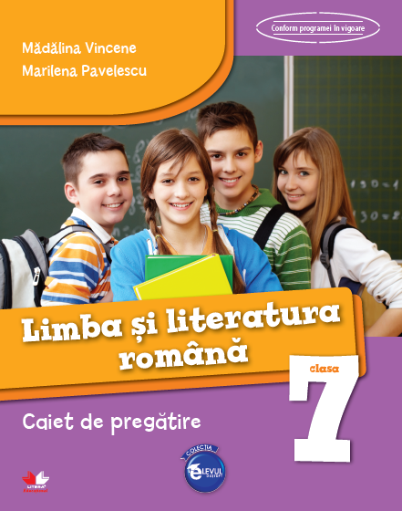Cartea Romana - Clasa a 7-a - Caiet de pregatire de Madalina Vincene, Marilena Pavelescu