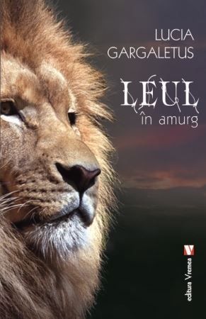 Cartea Leul in amurg de Lucia Gargaletus