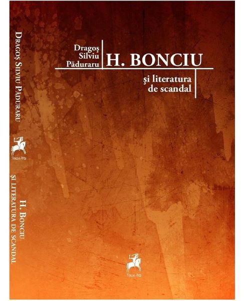Cartea H. Bonciu si literatura de scandal de Dragos Silviu Paduraru