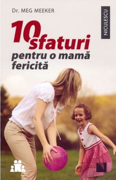 Cartea 10 sfaturi pentru o mama fericita de Meg Meeker