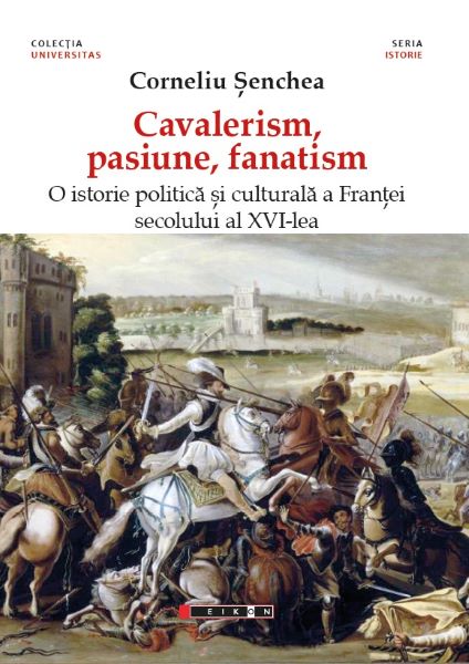 Cartea Cavalerism, pasiune, fanatism - Corneliu Senchea