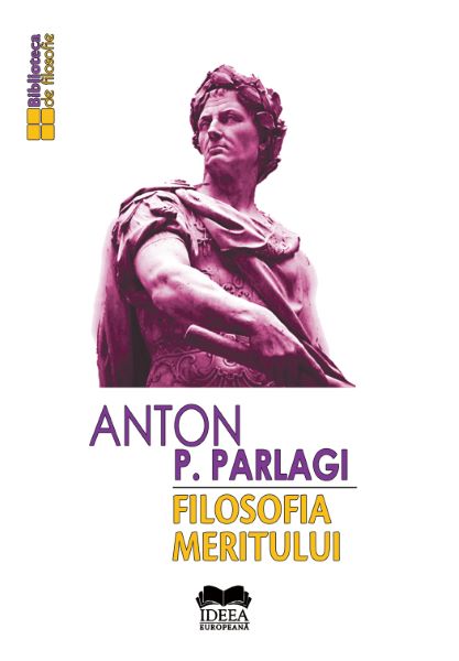 Cartea Filosofia meritului de Anton P. Parlagi