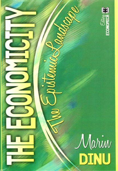 Cartea The Economicity. The Epistemic Landscape de Marin Dinu – Editura ECONOMICA