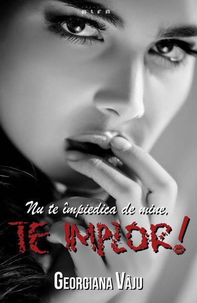 Cartea Nu te impiedica de mine, te implor! de Georgiana Vaju