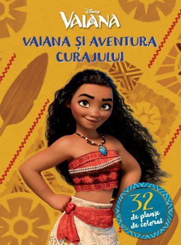 Vaiana si aventura curajului - 32 de planse de colorat