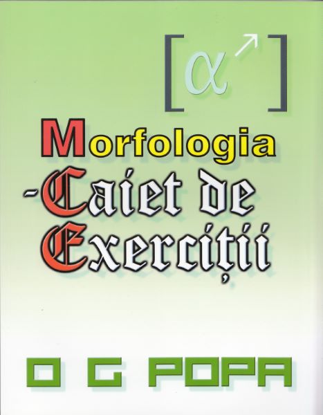 Cartea Morfologia - Caiet de exercitii - O.G. Popa