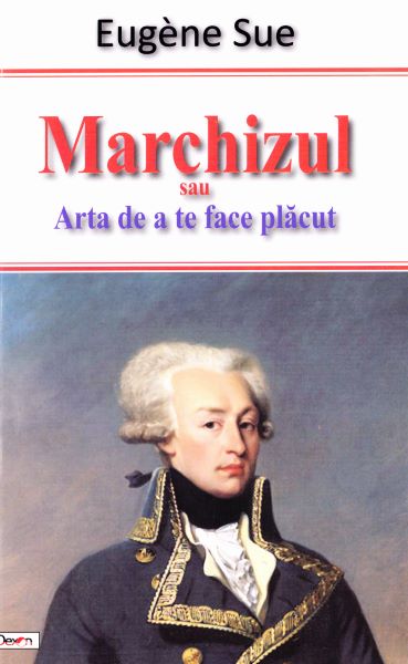 Cartea Marchizul sau Arta de a te face placut - Eugene Sue