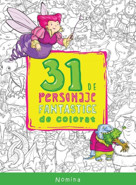 Cartea 31 de personaje fantastice de colorat de - – Editura NOMINA