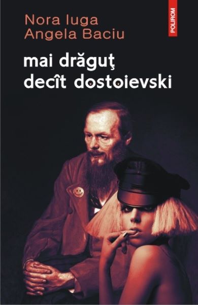 Cartea mai dragut decat dostoievski - Nora Iuga, Angela Baciu