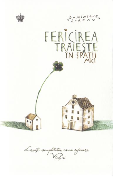 Cartea Fericirea traieste in spatii mici - Dominique Loreau