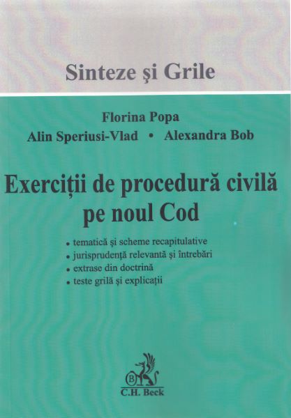 Cartea Exercitii de procedura civila pe noul Cod. Sinteze si grile - Florina Popa, Alin Speriusi-Vlad, Alexandra Bob