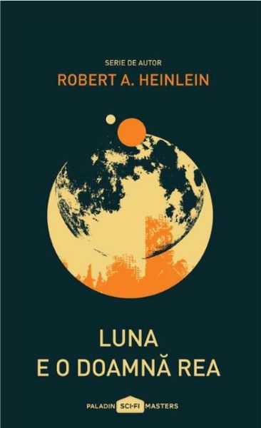 Cartea Luna e o doamna rea - Robert A. Heinlein