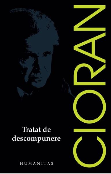 Cartea Tratat de descompunere ed.2017 - Emil Cioran