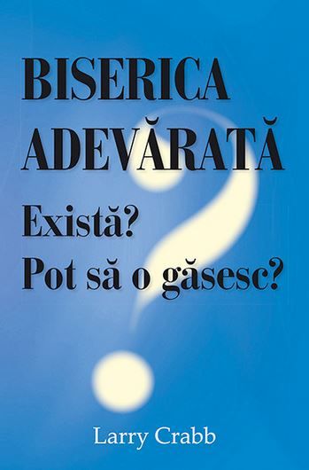 Biserica adevarata exista? Pot sa o gasesc?, Larry Crabb – copertă