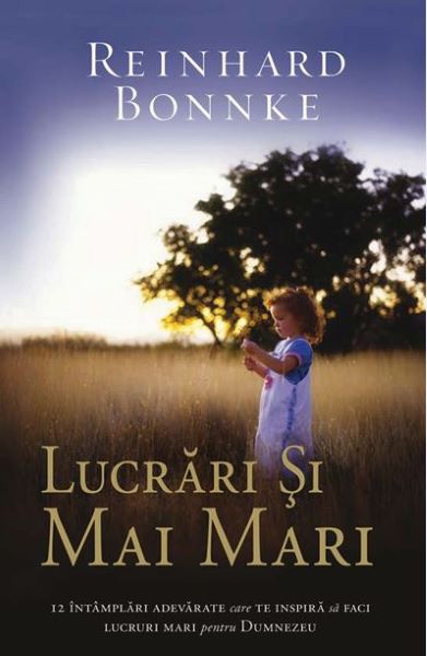 Cartea Lucrari si mai mari de Reinhard Bonnke