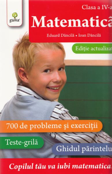 Cartea Matematica - Clasa a 4-a. Ed. actualizata - Eduard Dancila, Ioan Dancila