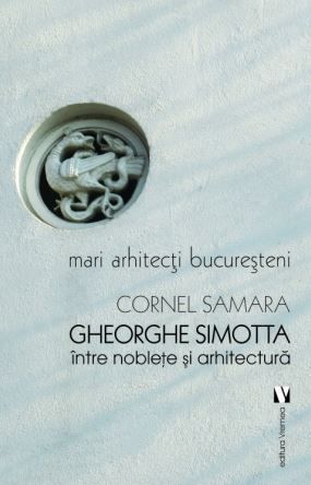 Gheorghe Simotta, intre noblete si arhitectura, Cornel Samara – copertă