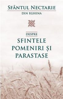 Cartea Despre sfintele pomeniri si parastase de Sfantul Nectarie din Eghina