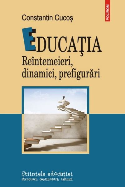 Cartea Educatia. Reintemeieri, dinamici, prefigurari - Constatin Cucos