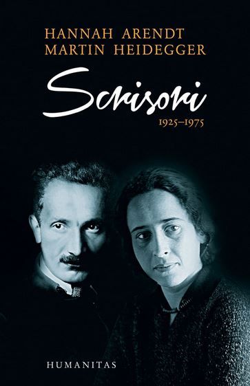 Cartea Scrisori 1925-1975 Ed. 2017 de Hannah Arendt, Martin Heidegger