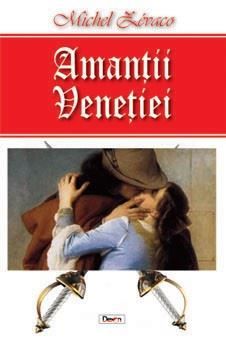 Cartea Amantii Venetiei - Michel Zevaco