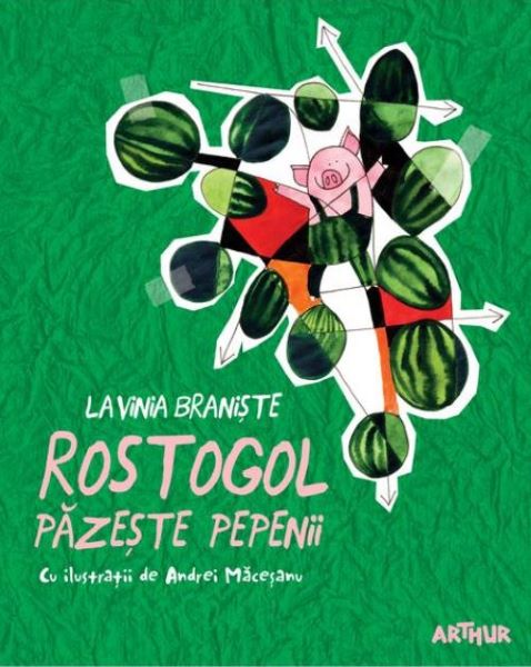 Cartea Rostogol pazeste pepenii - Lavinia Braniste
