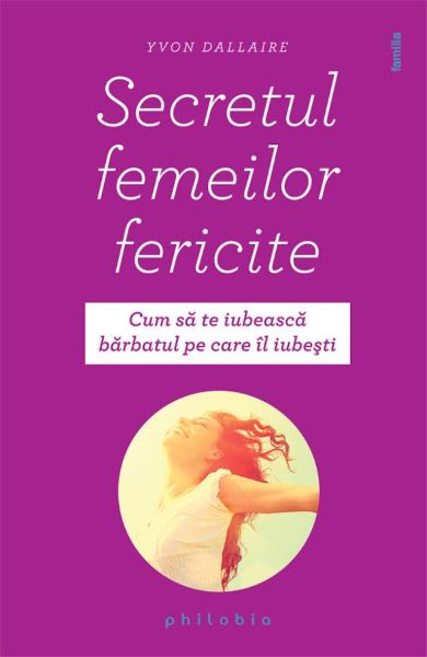 Cartea Secretul femeilor fericite de Yvon Dallaire
