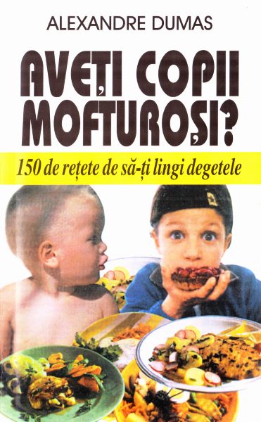 Cartea Aveti copii mofturosi? - Alexandre Dumas