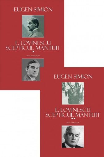 Cartea E. Lovinescu, scepticul mantuit. Vol. 1+2 - Eugen Simion